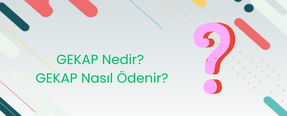 GEKAP Nedir GEKAP Nasıl Ödenir?